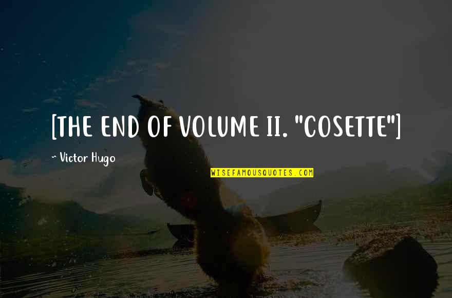 Alussa Debrasky Quotes By Victor Hugo: [THE END OF VOLUME II. "COSETTE"]
