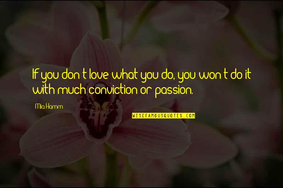 Aluta Continua Quotes By Mia Hamm: If you don't love what you do, you