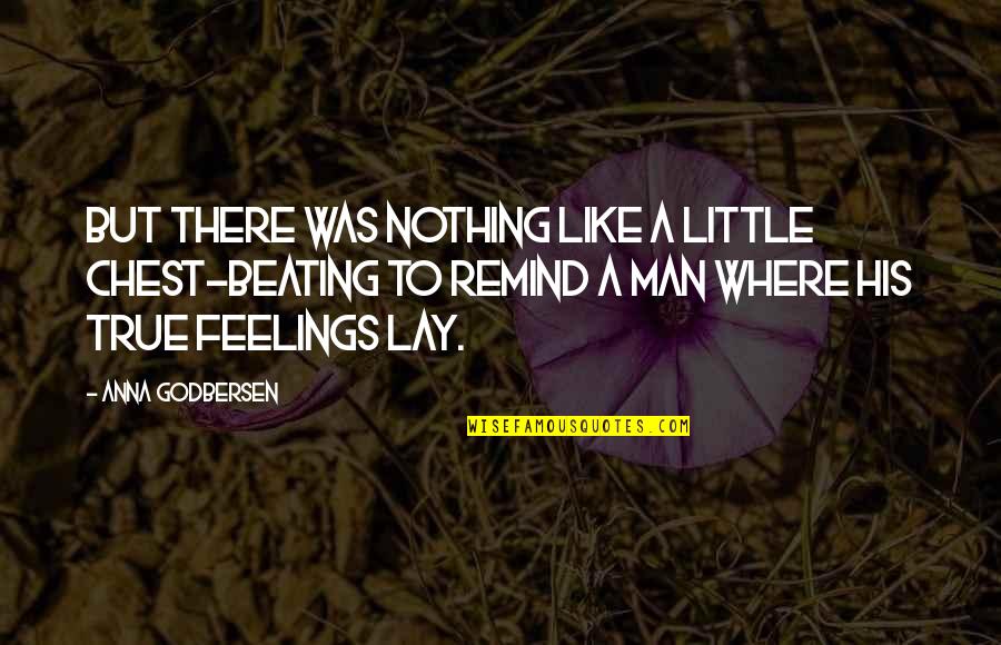 Alutsista Ada Quotes By Anna Godbersen: But there was nothing like a little chest-beating Alutsista Ada Quotes By Anna Godbersen: But there was nothing like a little chest-beating