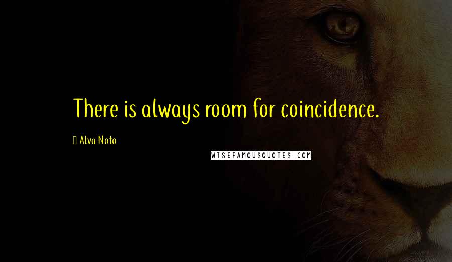Alva Noto quotes: There is always room for coincidence.