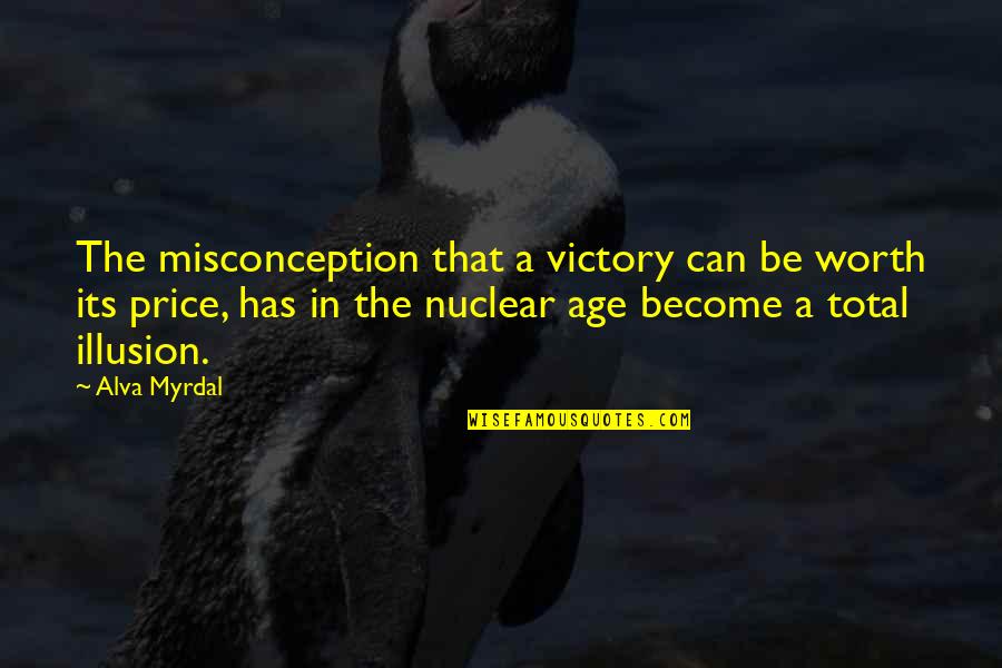 Alva Quotes By Alva Myrdal: The misconception that a victory can be worth