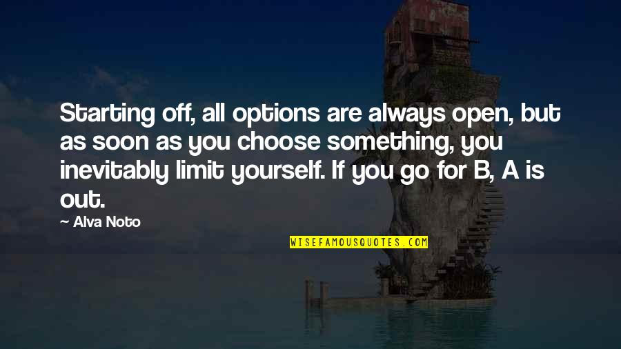 Alva Quotes By Alva Noto: Starting off, all options are always open, but