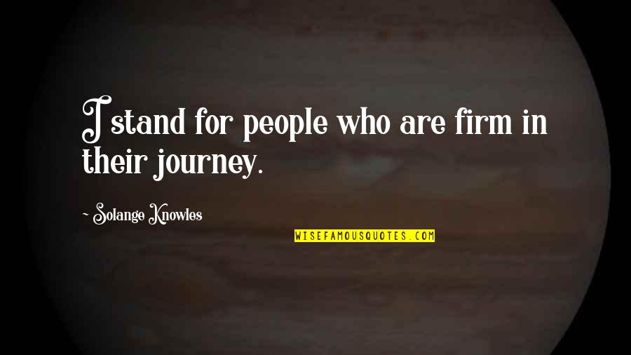 Alvard Ali Quotes By Solange Knowles: I stand for people who are firm in
