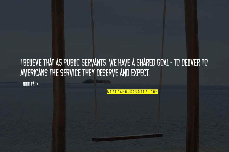 Alvarez Guedes Quotes By Todd Park: I believe that as public servants, we have