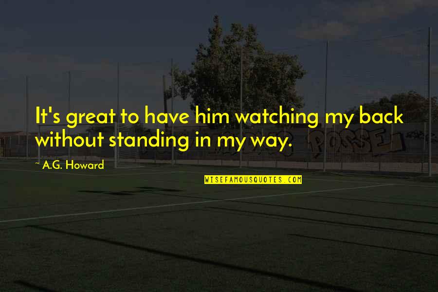 Alvaro Arbeloa Quotes By A.G. Howard: It's great to have him watching my back