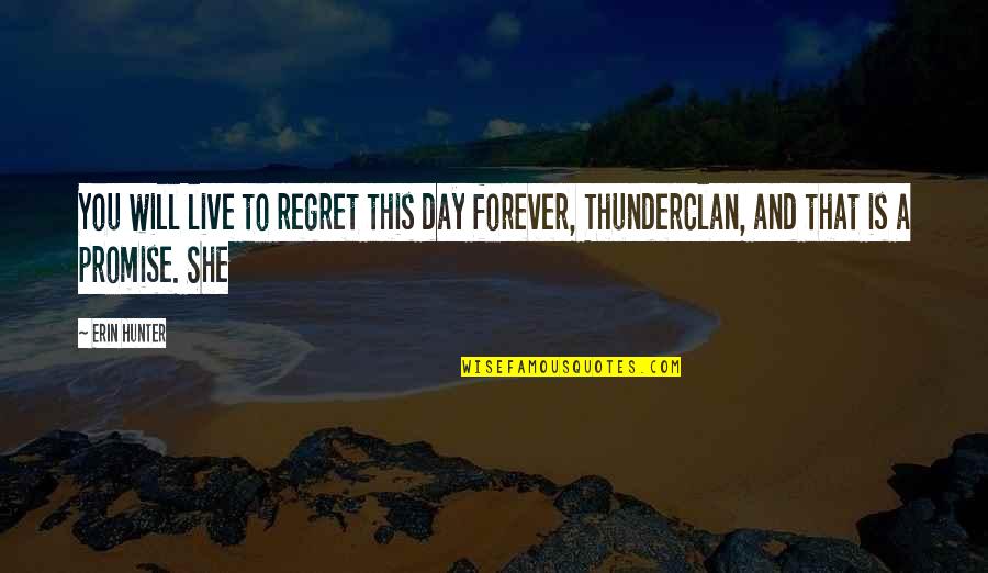 Alvaro Obregon Quotes By Erin Hunter: You will live to regret this day forever,