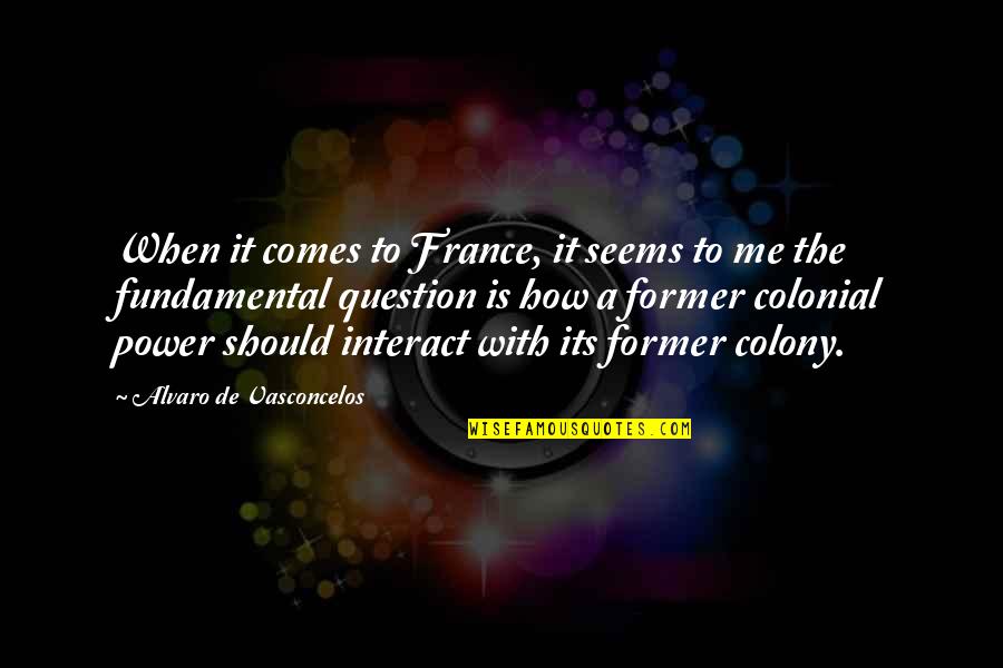 Alvaro Quotes By Alvaro De Vasconcelos: When it comes to France, it seems to