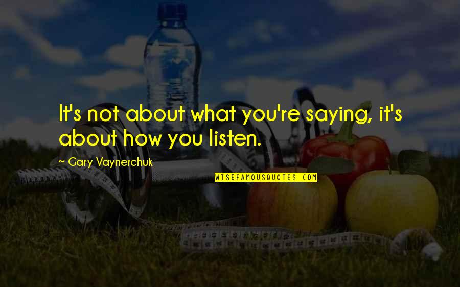 Alvaro Quotes By Gary Vaynerchuk: It's not about what you're saying, it's about Alvaro Quotes By Gary Vaynerchuk: It's not about what you're saying, it's about