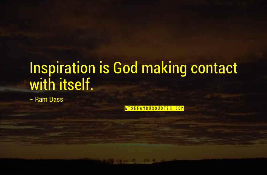 Alvarte Quotes By Ram Dass: Inspiration is God making contact with itself.