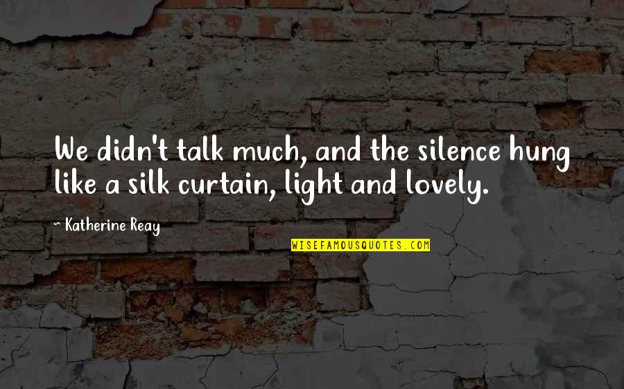 Alvea Spa Quotes By Katherine Reay: We didn't talk much, and the silence hung