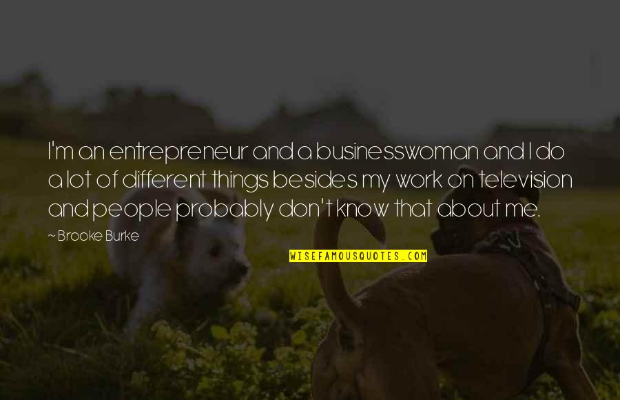 Alveary Quotes By Brooke Burke: I'm an entrepreneur and a businesswoman and I Alveary Quotes By Brooke Burke: I'm an entrepreneur and a businesswoman and I