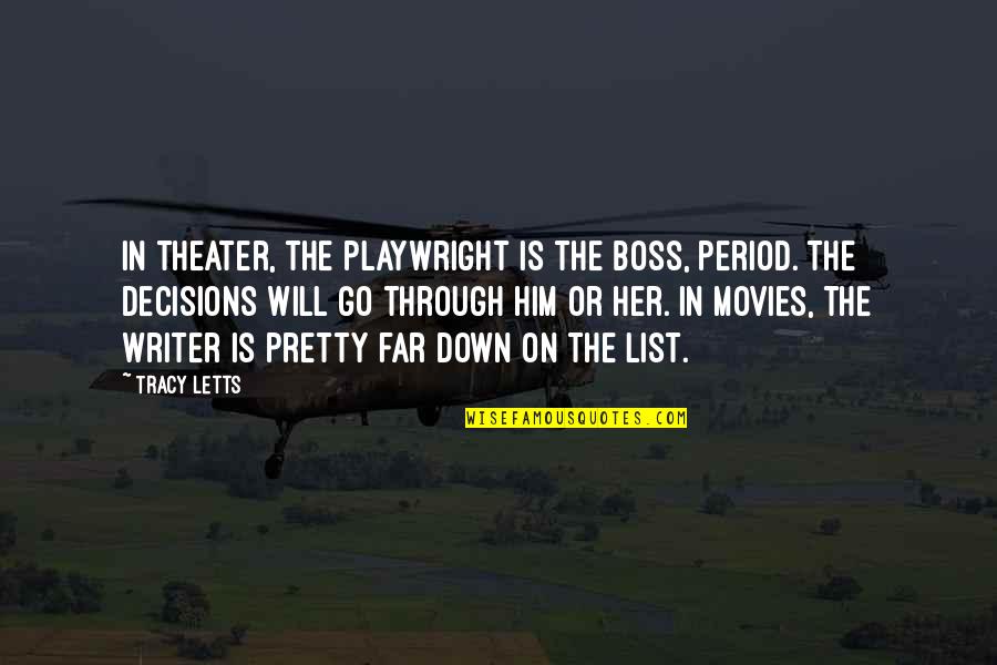 Alvendia Kelly And Demarest Quotes By Tracy Letts: In theater, the playwright is the boss, period. Alvendia Kelly And Demarest Quotes By Tracy Letts: In theater, the playwright is the boss, period.