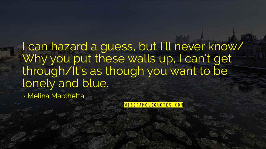Alveolated Quotes By Melina Marchetta: I can hazard a guess, but I'll never Alveolated Quotes By Melina Marchetta: I can hazard a guess, but I'll never