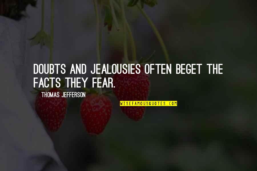 Alvernaz Partners Quotes By Thomas Jefferson: Doubts and jealousies often beget the facts they