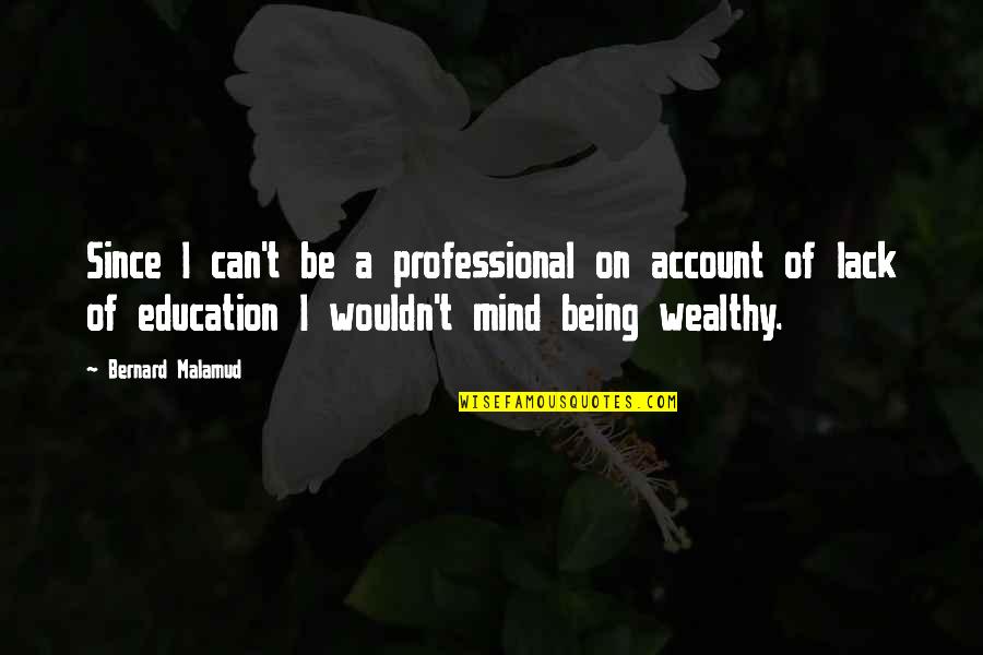 Alvernian Quotes By Bernard Malamud: Since I can't be a professional on account