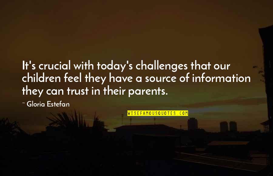 Alverta Lopez Quotes By Gloria Estefan: It's crucial with today's challenges that our children