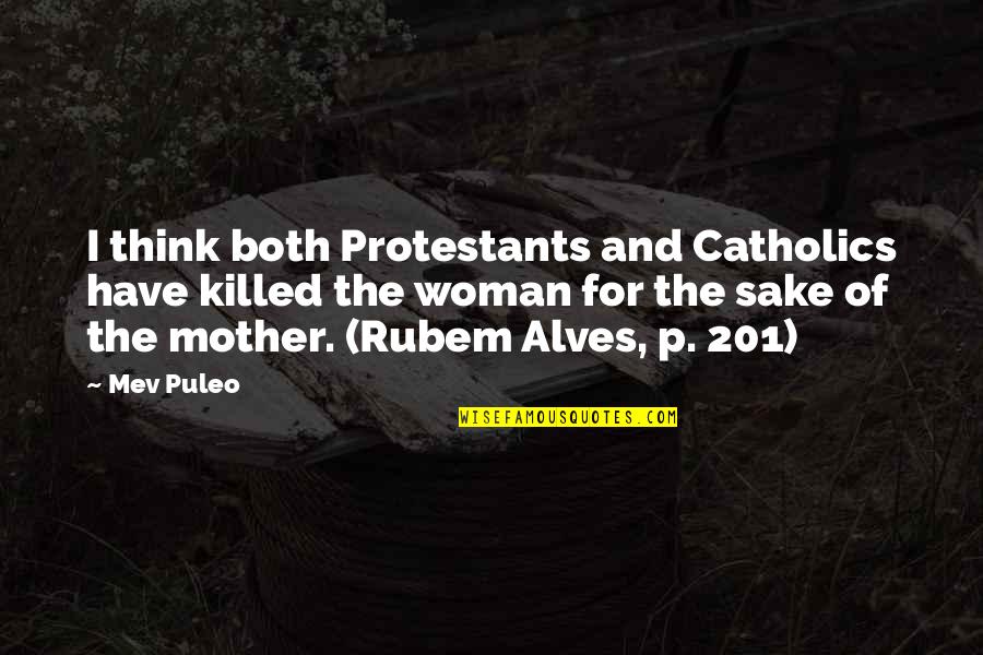 Alves E Quotes By Mev Puleo: I think both Protestants and Catholics have killed