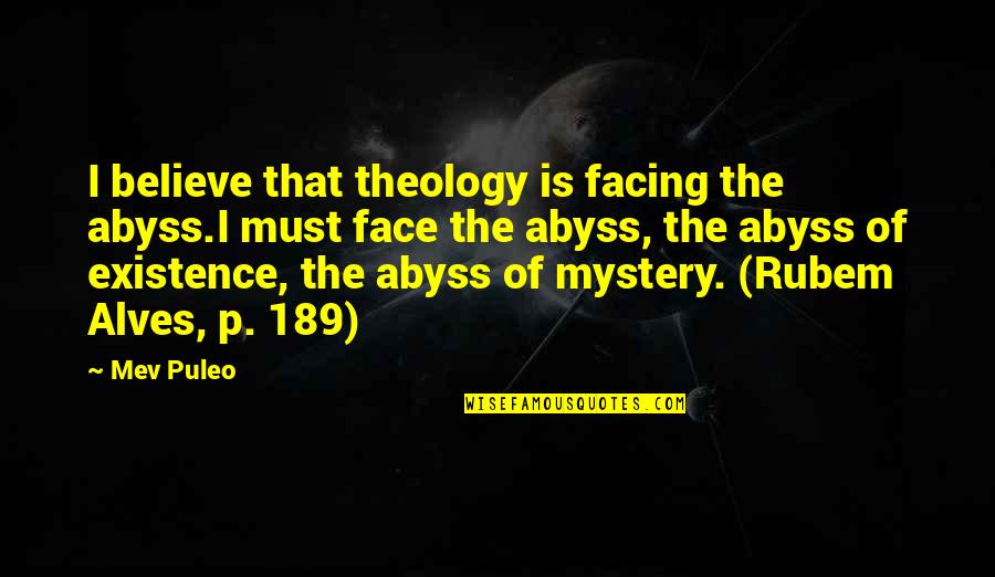 Alves Quotes By Mev Puleo: I believe that theology is facing the abyss.I