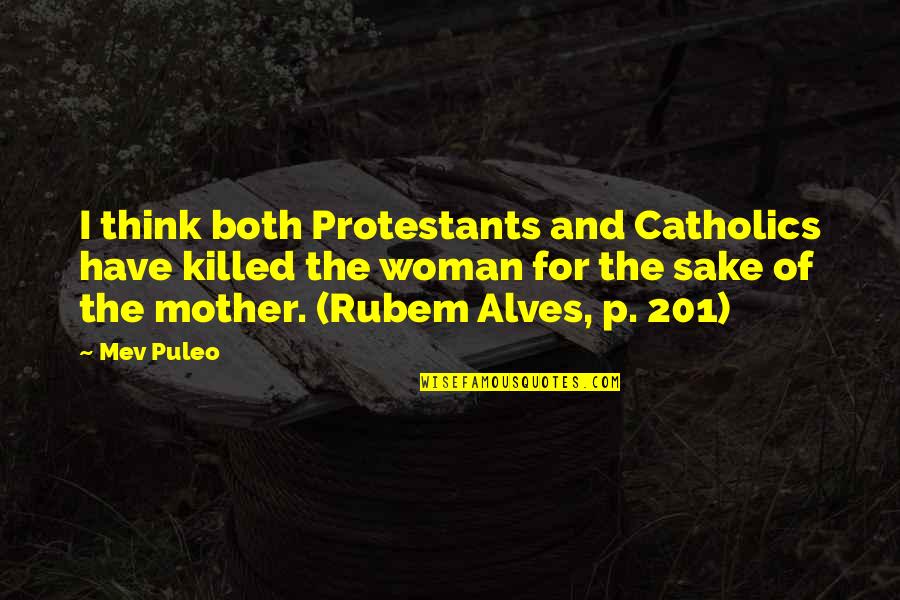 Alves Quotes By Mev Puleo: I think both Protestants and Catholics have killed