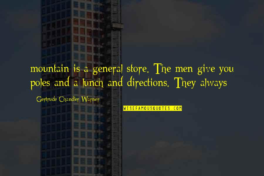 Alvida Dost Quotes By Gertrude Chandler Warner: mountain is a general store. The men give