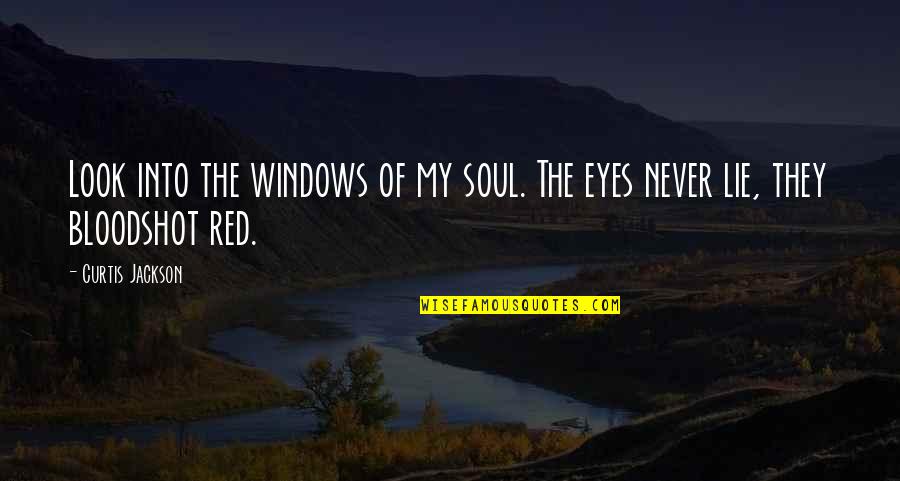 Alvida Jumma Quotes By Curtis Jackson: Look into the windows of my soul. The