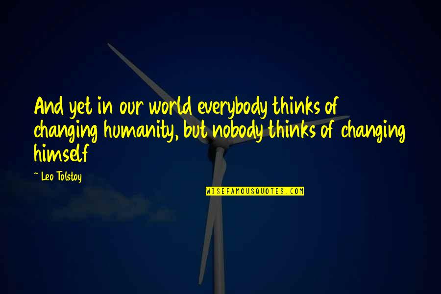 Alvin Coburn Quotes By Leo Tolstoy: And yet in our world everybody thinks of