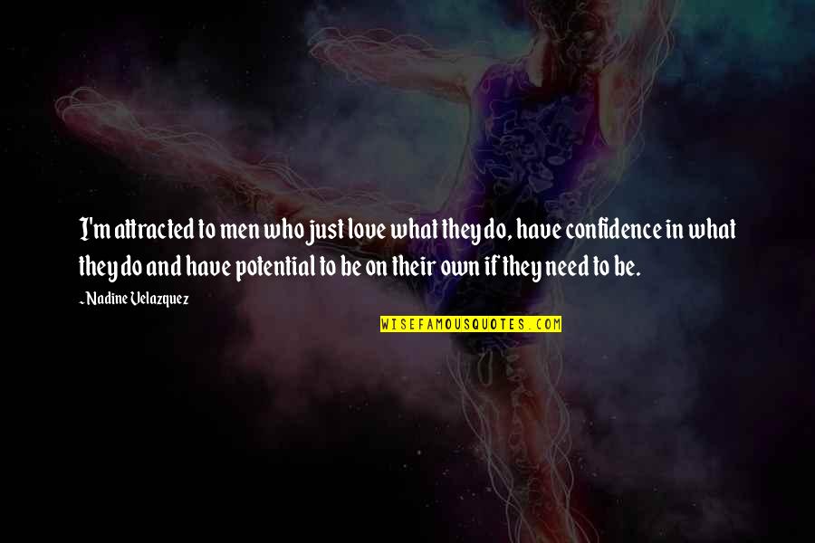 Alvin Nikolai Quotes By Nadine Velazquez: I'm attracted to men who just love what Alvin Nikolai Quotes By Nadine Velazquez: I'm attracted to men who just love what