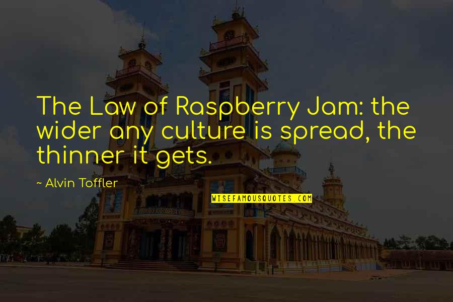 Alvin Quotes By Alvin Toffler: The Law of Raspberry Jam: the wider any