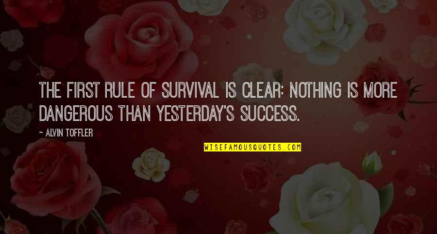 Alvin Quotes By Alvin Toffler: The first rule of survival is clear: Nothing