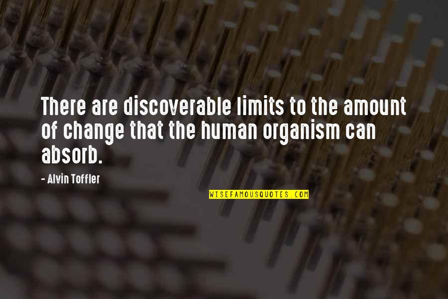 Alvin Quotes By Alvin Toffler: There are discoverable limits to the amount of