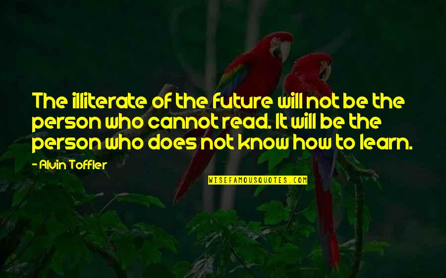 Alvin's Quotes By Alvin Toffler: The illiterate of the future will not be