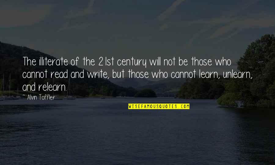 Alvin's Quotes By Alvin Toffler: The illiterate of the 21st century will not