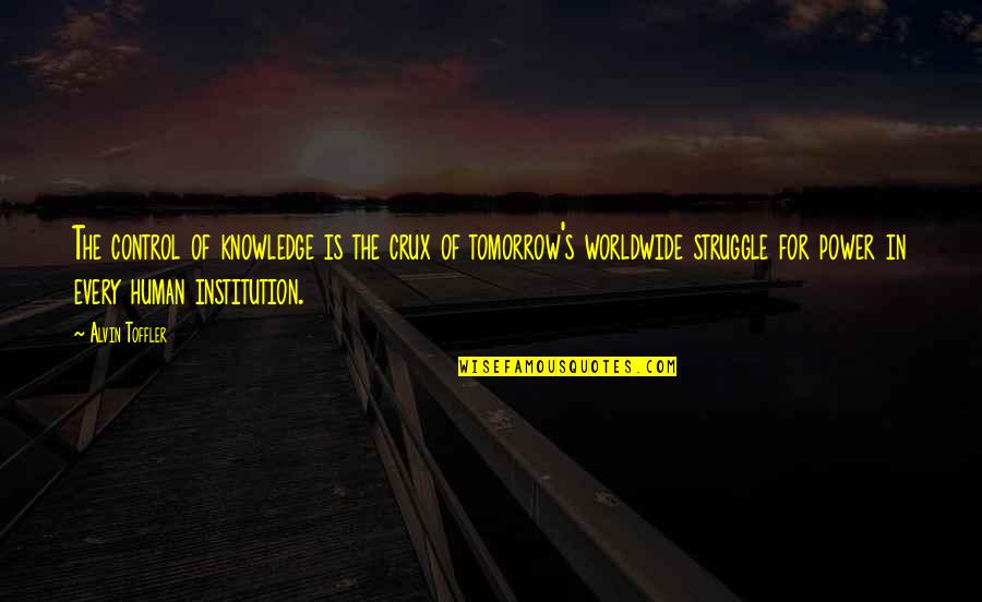Alvin's Quotes By Alvin Toffler: The control of knowledge is the crux of