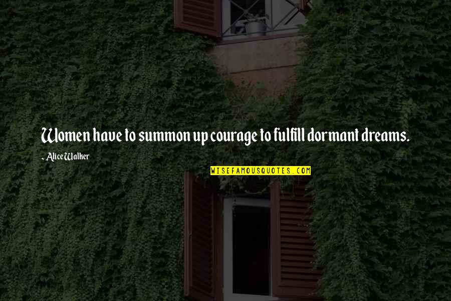 Alvita Hawthorn Quotes By Alice Walker: Women have to summon up courage to fulfill Alvita Hawthorn Quotes By Alice Walker: Women have to summon up courage to fulfill