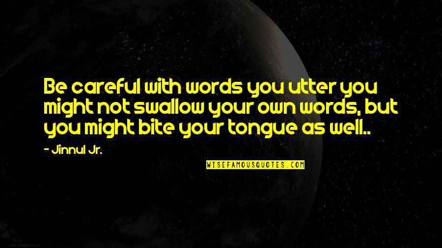 Alvorecer Blue Quotes By Jinnul Jr.: Be careful with words you utter you might