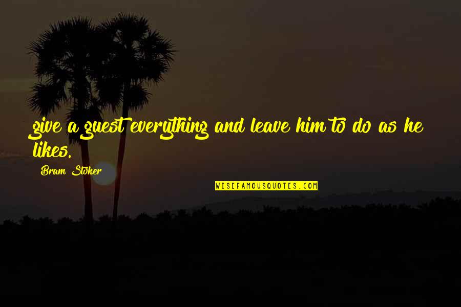 Alvydas Katinas Quotes By Bram Stoker: give a guest everything and leave him to