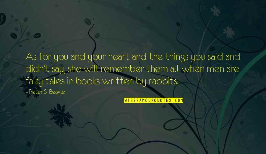 Alvyn Quotes By Peter S. Beagle: As for you and your heart and the