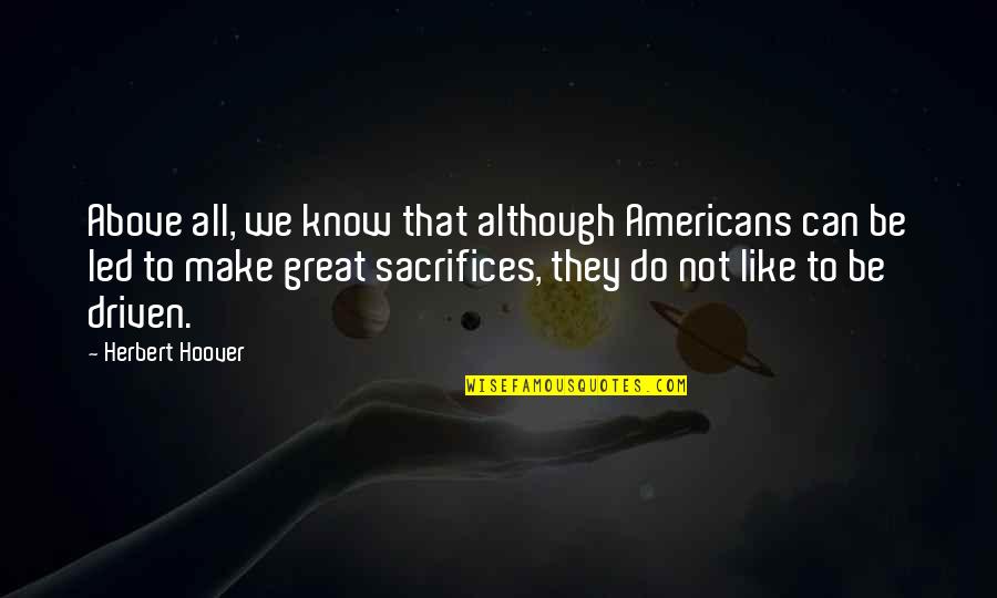 Alwari Native Quotes By Herbert Hoover: Above all, we know that although Americans can