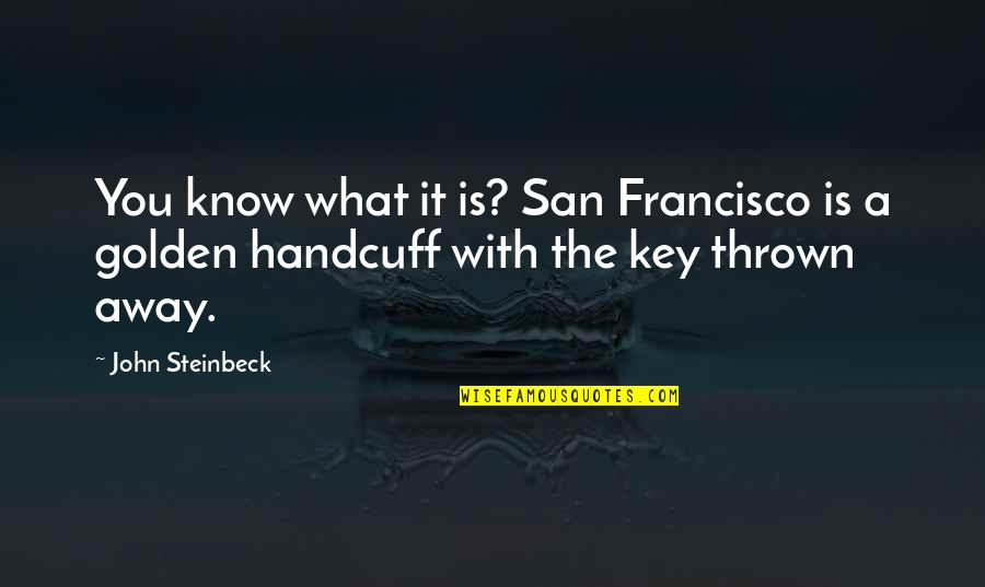 Alway Be Kind Quotes By John Steinbeck: You know what it is? San Francisco is