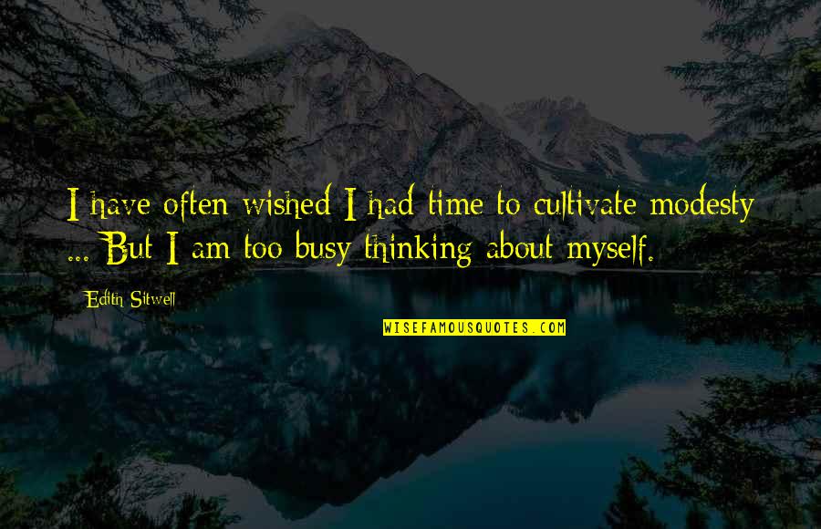 Alway Happy Quotes By Edith Sitwell: I have often wished I had time to