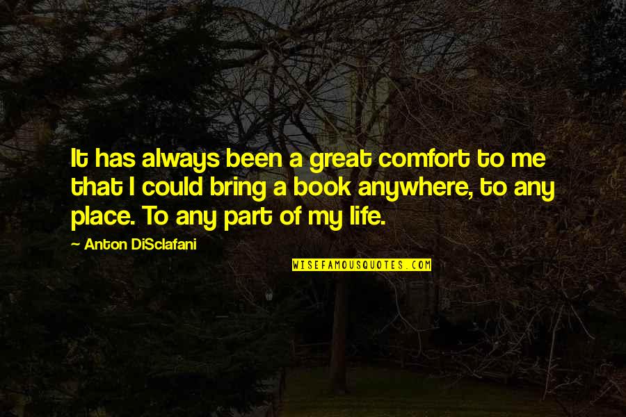 Always A Part Of Me Quotes By Anton DiSclafani: It has always been a great comfort to