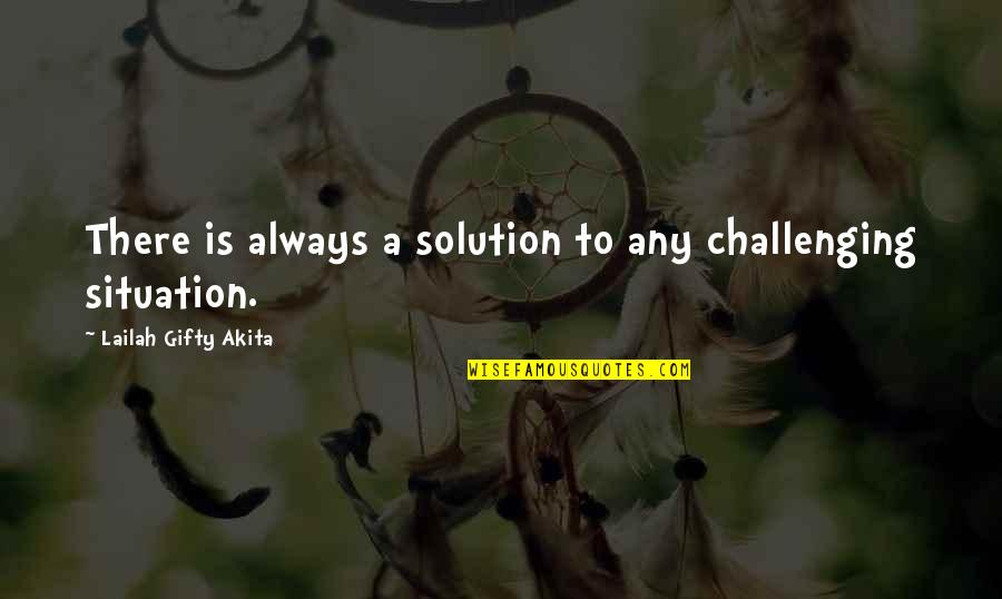 Always A Solution Quote Quotes By Lailah Gifty Akita: There is always a solution to any challenging