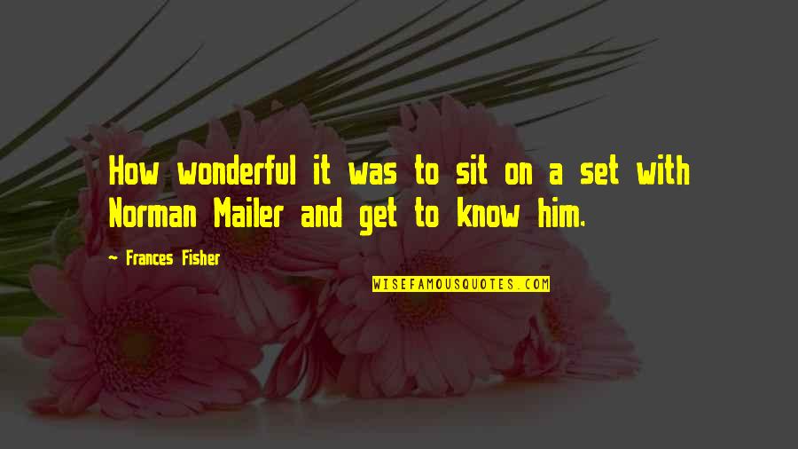 Always And Forever No Matter What Quotes By Frances Fisher: How wonderful it was to sit on a