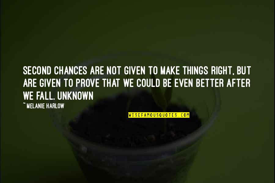 Always Ask Questions Quotes By Melanie Harlow: Second chances are not given to make things