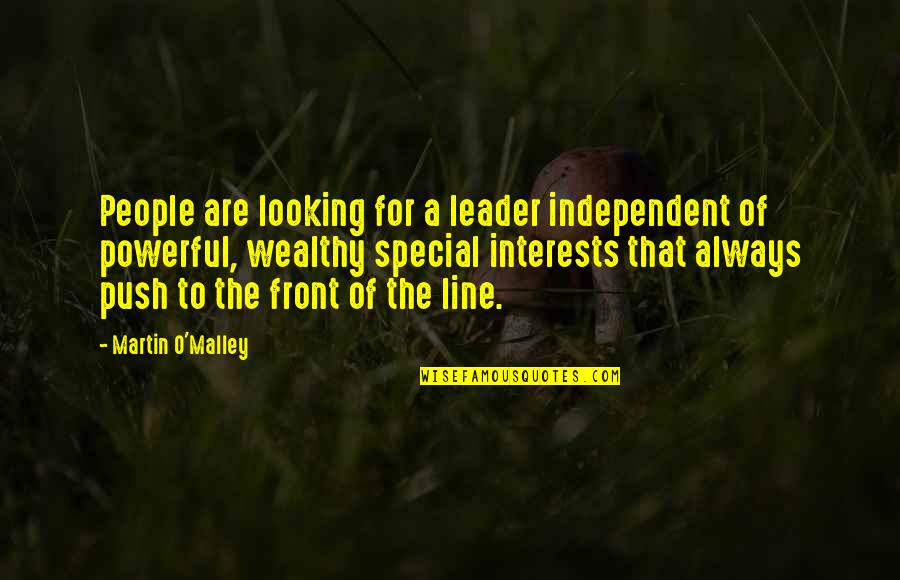 Always Be A Leader Quotes By Martin O'Malley: People are looking for a leader independent of