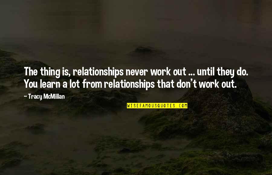 Always Be A Step Ahead Quotes By Tracy McMillan: The thing is, relationships never work out ...
