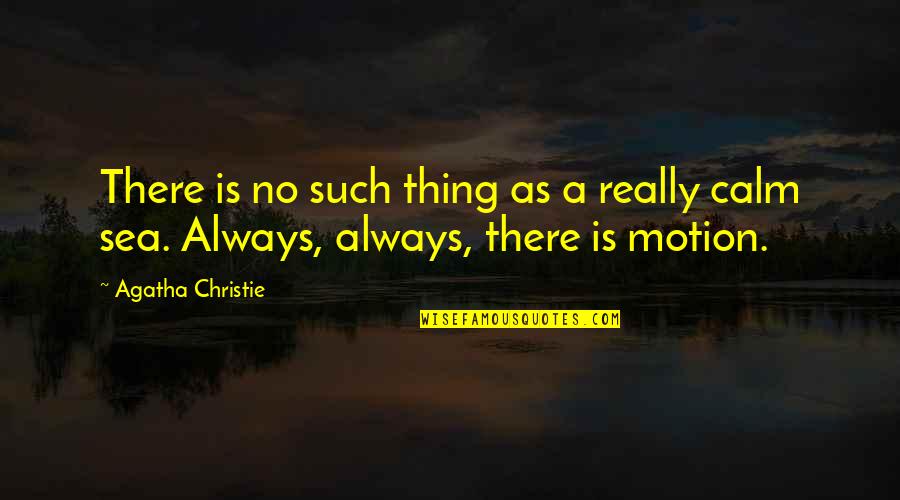 Always Be Calm Quotes By Agatha Christie: There is no such thing as a really