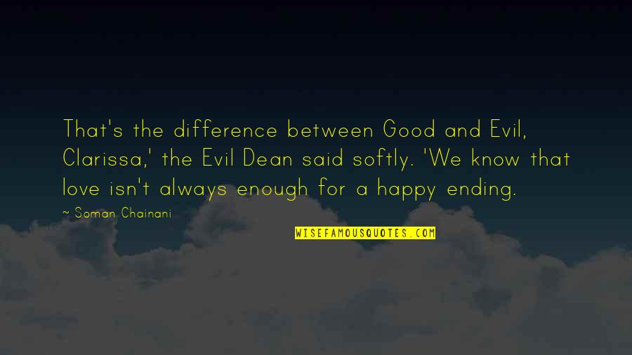 Always Be Happy Love Quotes By Soman Chainani: That's the difference between Good and Evil, Clarissa,'