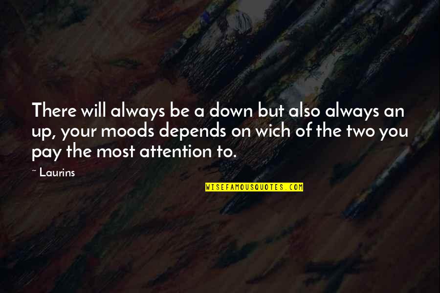Always Be Happy My Love Quotes By Laurins: There will always be a down but also