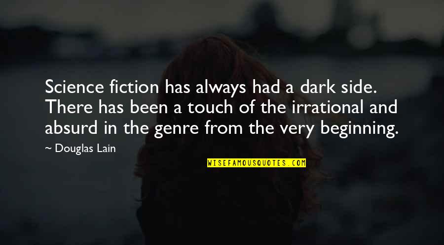 Always Be In Touch Quotes By Douglas Lain: Science fiction has always had a dark side.